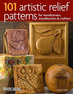 101 Artistic Relief Patterns for Woodcarvers, Woodburners & Crafters