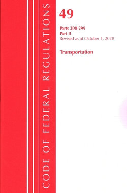 Code of Federal Regulations, Title 49 Transportation 200-299, Revised As of October 1 2020