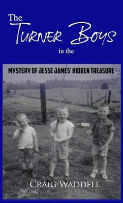 The Turner Boys in the Mystery of Jesse James' Hidden Treasure