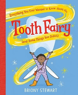 Everything You Ever Wanted to Know about the Tooth Fairy (and Some Things You Didn't)