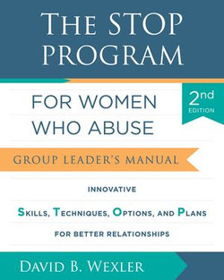 The STOP Program for Women Who Abuse: Group Leader's Manual (Second)