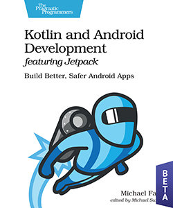 Kotlin and Android Development Featuring Jetpack