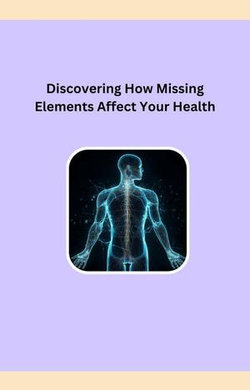 Discovering How Missing Elements Affect Your Health