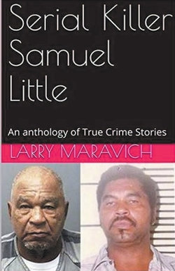 Serial Killer Samuel Little An Anthology of True Crime Series