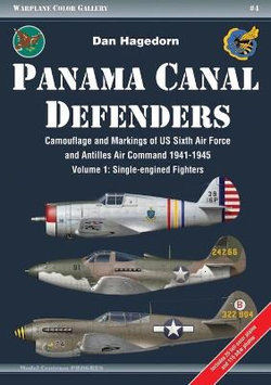 Panama Canal Defenders: Camouflage and Markings of US Sixth Air Force and Antilles Air Command 1941-1945