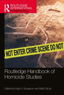 Routledge Handbook of Homicide Studies