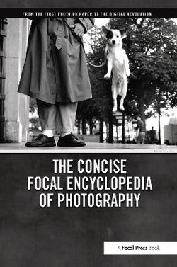 The Concise Focal Encyclopedia of Photography