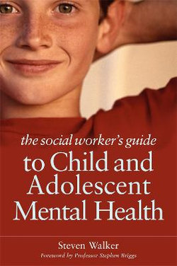 The Social Worker's Guide to Child and Adolescent Mental Health