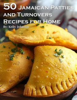 50 Jamaican Patties and Turnovers Recipes for Home