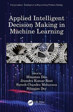 Applied Intelligent Decision Making in Machine Learning