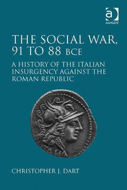 The Social War 91 to 88 Bce the Italian Insurgency Against Rome Its Origins and Legacy