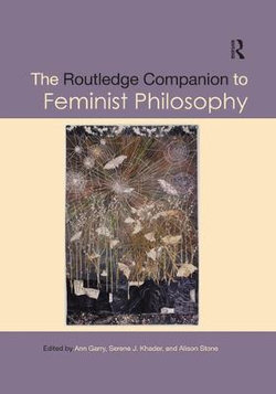 The Routledge Companion to Feminist Philosophy