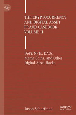 The Cryptocurrency and Digital Asset Fraud Casebook, Volume II