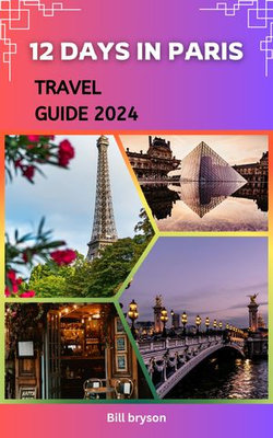 12 DAYS IN PARIS TRAVEL GUIDE 2024