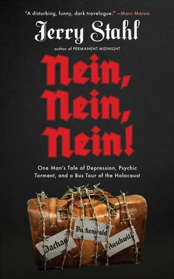 Nein, Nein, Nein!: One Man's Tale of Depression, Psychic Torment, and a Bus Tour of the Holocaust