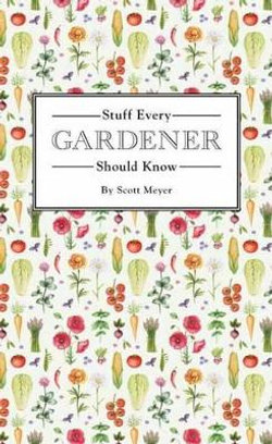 Stuff Every Gardener Should Know