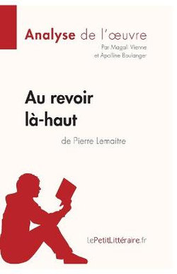 Au revoir la-haut de Pierre Lemaitre (Analyse d'oeuvre)