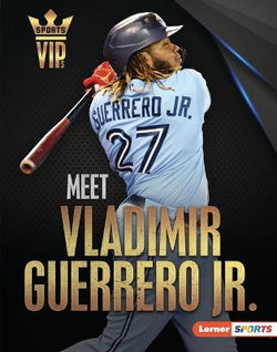 Meet Vladimir Guerrero Jr