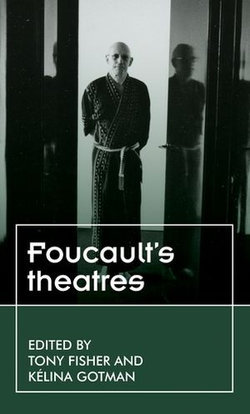 Foucault’s theatres