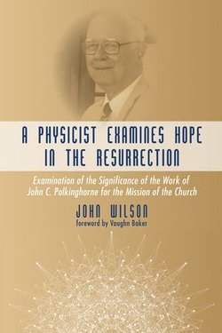 A Physicist Examines Hope in the Resurrection