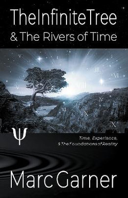 The Infinite Tree & The Rivers of Time