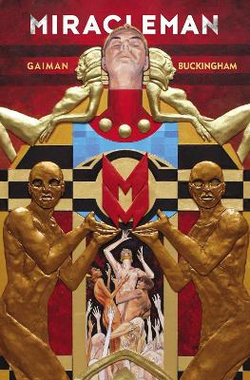 MIRACLEMAN by GAIMAN and BUCKINGHAM: the GOLDEN AGE