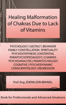 Healing Malformation of Chakras Due to Lack of Vitamins