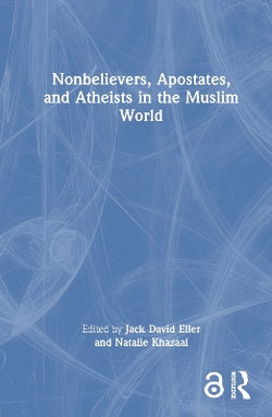 Nonbelievers, Apostates, and Atheists in the Muslim World