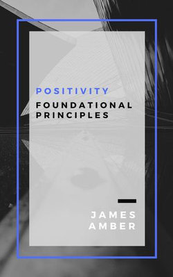 Positivity: Foundational Principles