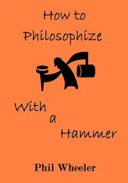 How To Philosophize With A Hammer