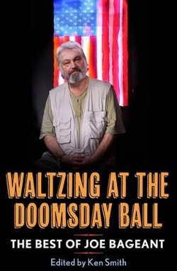 Waltzing at the Doomsday Ball: The best of Joe Bageant