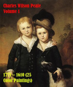 Charles Wilson Peale Volume 1 1771 – 1610 (25 Color Paintings)