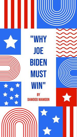 Why Joe Biden Must Win