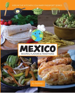 MEXICO, Recipes, Flavors, & Traditions