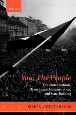 You, The People: The United Nations, Transitional Administration, and State-Building