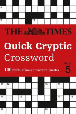 The Times Quick Cryptic Crossword Book 5: 100 World-Famous Crossword Puzzles (the Times Crosswords)