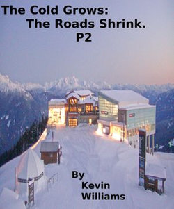 The Cold Grows, The Roads Shrink P2