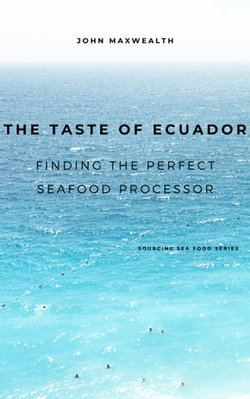 The Taste of Ecuador - Finding the Perfect Seafood Processor