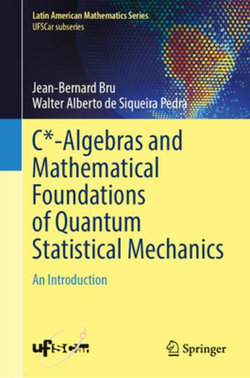 C*-Algebras and Mathematical Foundations of Quantum Statistical Mechanics