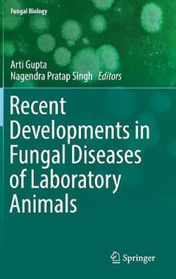 Recent Developments in Fungal Diseases of Laboratory Animals