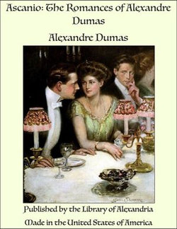 Ascanio: The Romances of Alexandre Dumas