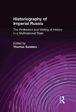 Historiography of Imperial Russia: The Profession and Writing of History in a Multinational State