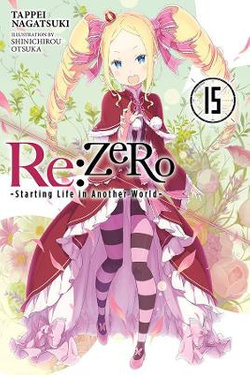 Re:ZERO -Starting Life in Another World-, Vol. 15 (light Novel)