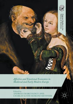 Affective and Emotional Economies in Medieval and Early Modern Europe