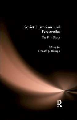 Soviet Historians and Perestroika: The First Phase