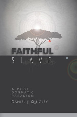 Faithful Slave: A Post-Dogmatic Paradigm