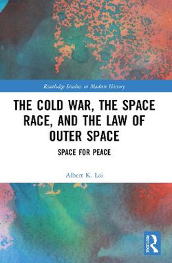 The Cold War, the Space Race, and the Law of Outer Space