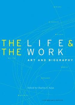 The Life and the Work - Art and Biography