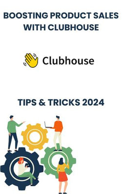 Boosting Product Sales with Clubhouse in 2024 : strategies tips, and Tricks