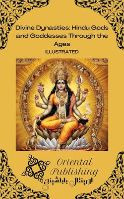 Divine Dynasties: Hindu Gods and Goddesses Through the Ages